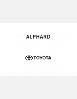 TOYOTA ALPHARD 2024-2025 OWNERS MANUAL IN ENGLISH