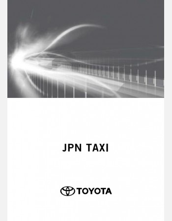 TOYOTA JPN TAXI 2017 2018 & 2019 OWNERS MANUAL