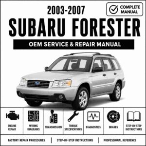 2003-2007 Subaru Forester Service and Repair Manual