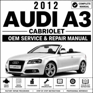 2012 Audi A3 Cabriolet Service and Repair Manual