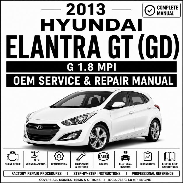 2013 Hyundai Elantra GT (1.8L MPI) Service and Repair Manual