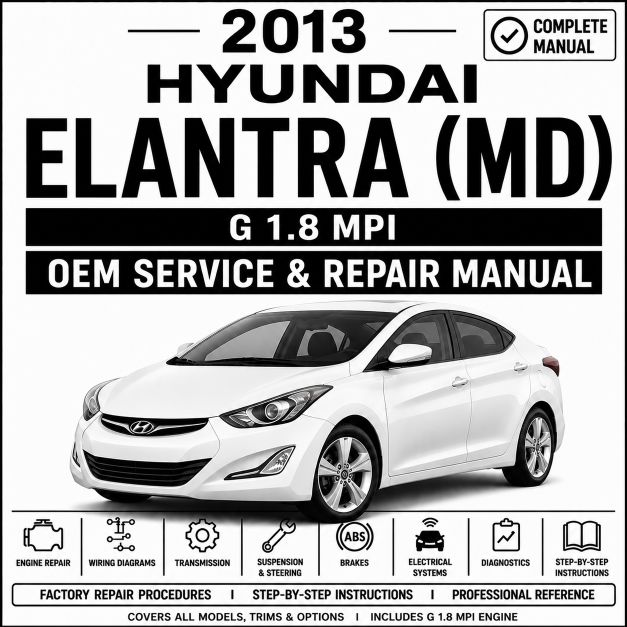 2013 Hyundai Elantra (1.8L MPI) MD Service and Repair Manual