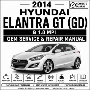 2014 Hyundai Elantra GT (1.8L MPI) Service and Repair Manual