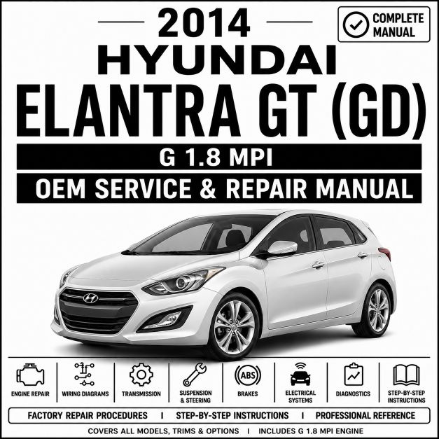 2014 Hyundai Elantra GT (1.8L MPI) Service and Repair Manual