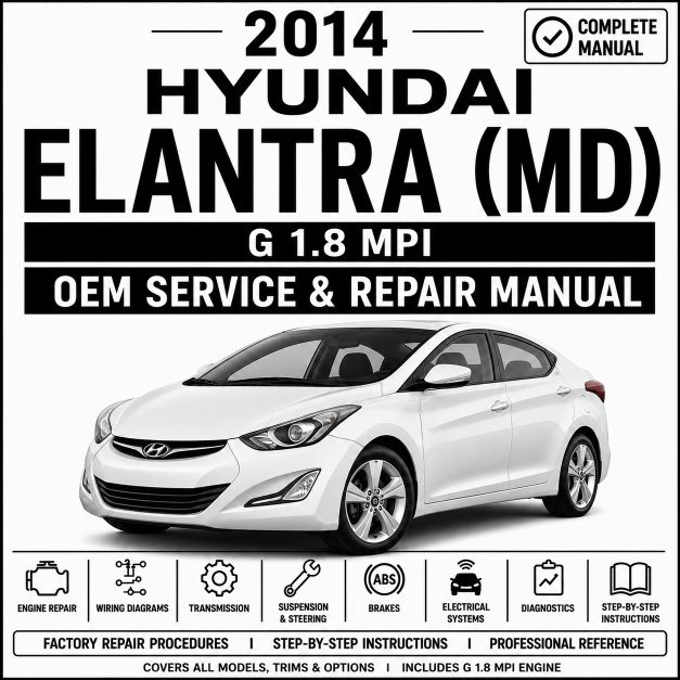 2014 Hyundai Elantra (1.8L MPI) MD Service and Repair Manual
