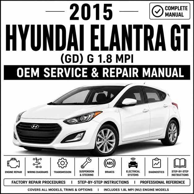2015 Hyundai Elantra GT (1.8L MPI) Service and Repair Manual