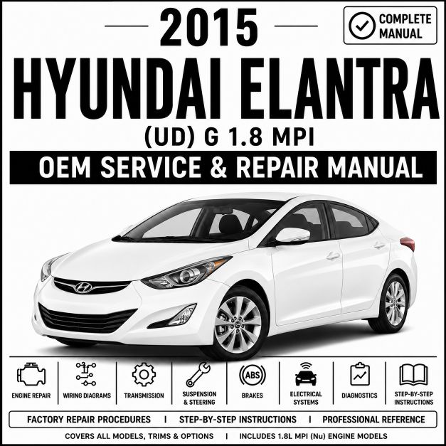 2015 Hyundai Elantra (1.8L MPI) Service and Repair Manual