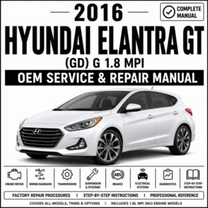2016 Hyundai Elantra GT (1.8L MPI) Service and Repair Manual
