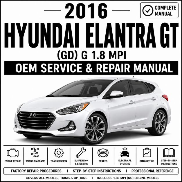 2016 Hyundai Elantra GT (1.8L MPI) Service and Repair Manual