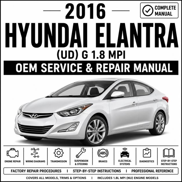 2016 Hyundai Elantra (1.8L MPI) Service and Repair Manual