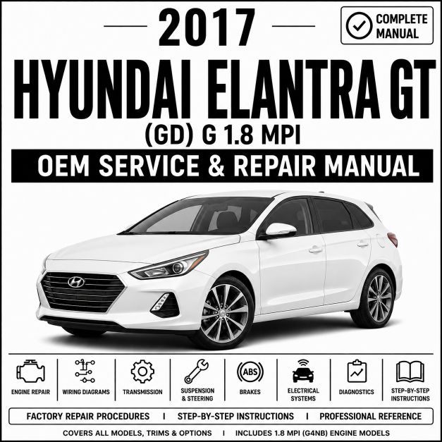 2017 Hyundai Elantra GT (1.8L MPI) Service and Repair Manual