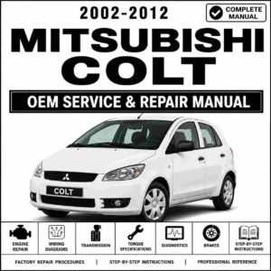 2002-2012 Mitsubishi Colt Service and Repair Manual