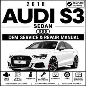 2018 Audi S3 Sedan Service and Repair Manual