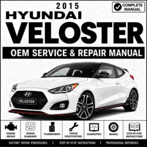 2015 Hyundai VELOSTER (FS) G 1.6 T-GDI Service and Repair Manual